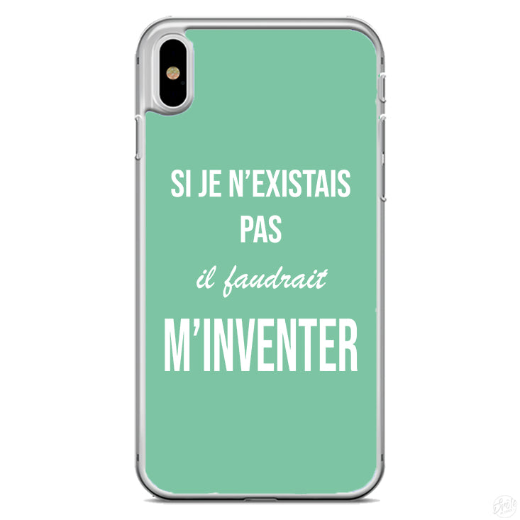 Coque Si je n'existais pas il faudrait m'inventer