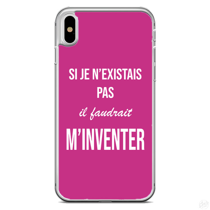 Coque Si je n'existais pas il faudrait m'inventer