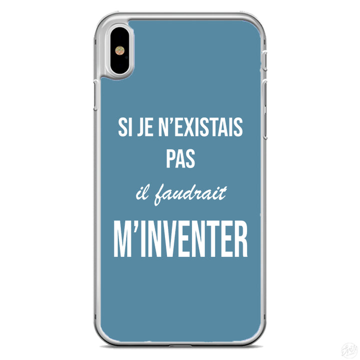 Coque Si je n'existais pas il faudrait m'inventer