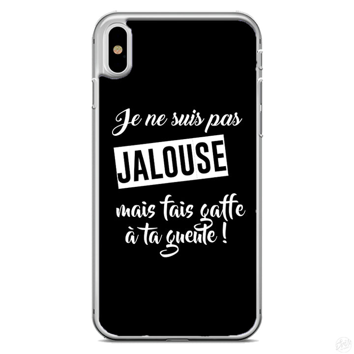 Coque Je ne suis pas jalouse mes fait gaffe à ta gueulle