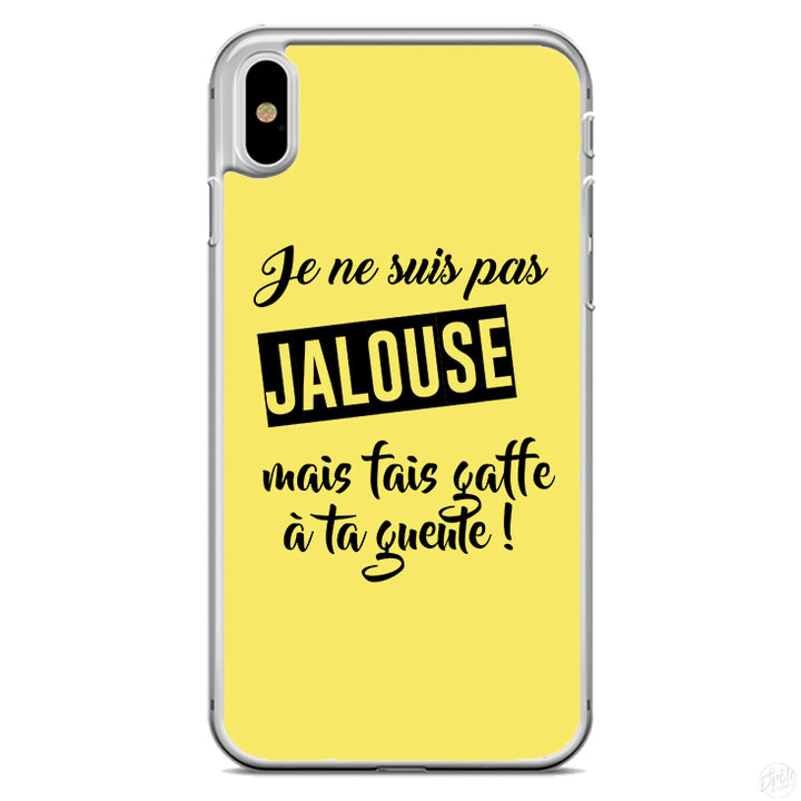 Coque Je ne suis pas jalouse mes fait gaffe à ta gueulle