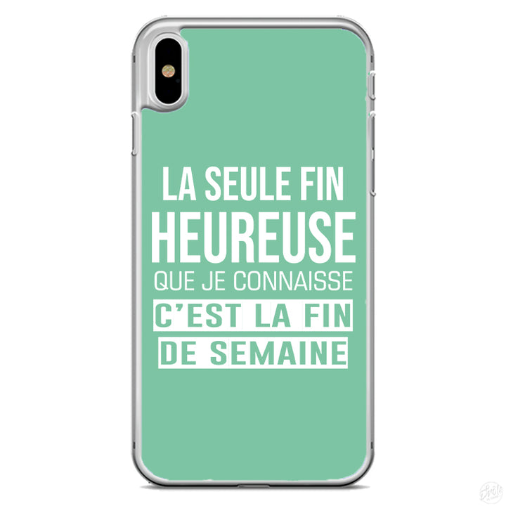 Coque La seule fin heureuse que je connaisse c'est la fin de semaine