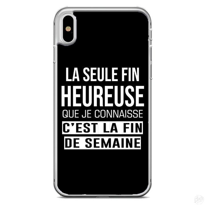 Coque La seule fin heureuse que je connaisse c'est la fin de semaine