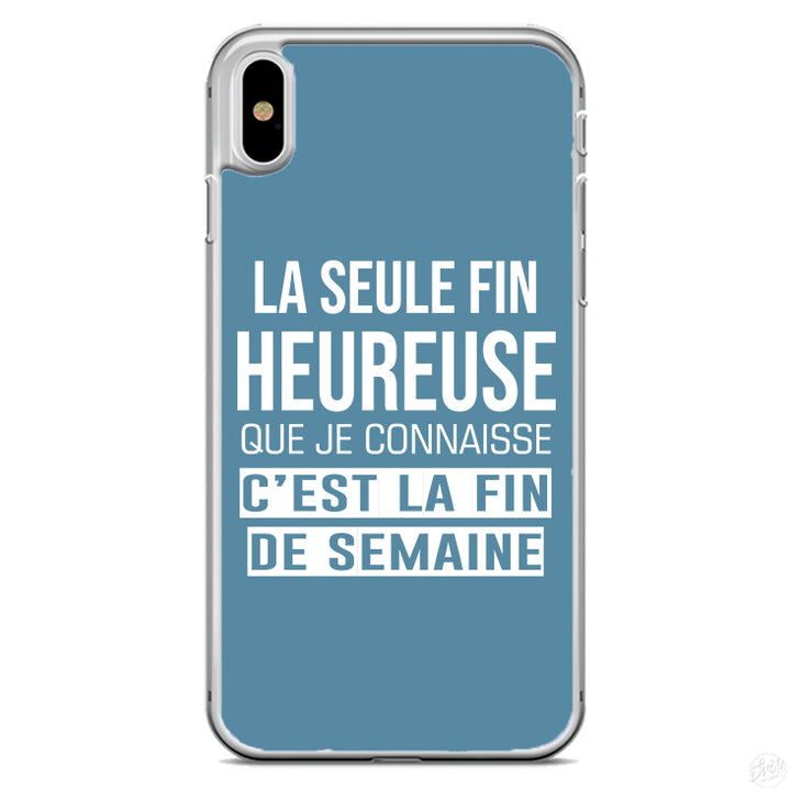 Coque La seule fin heureuse que je connaisse c'est la fin de semaine