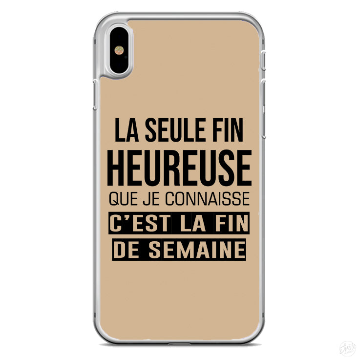 Coque La seule fin heureuse que je connaisse c'est la fin de semaine