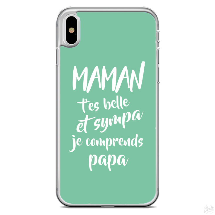 Coque Maman t'es belle et sympa je comprends papa