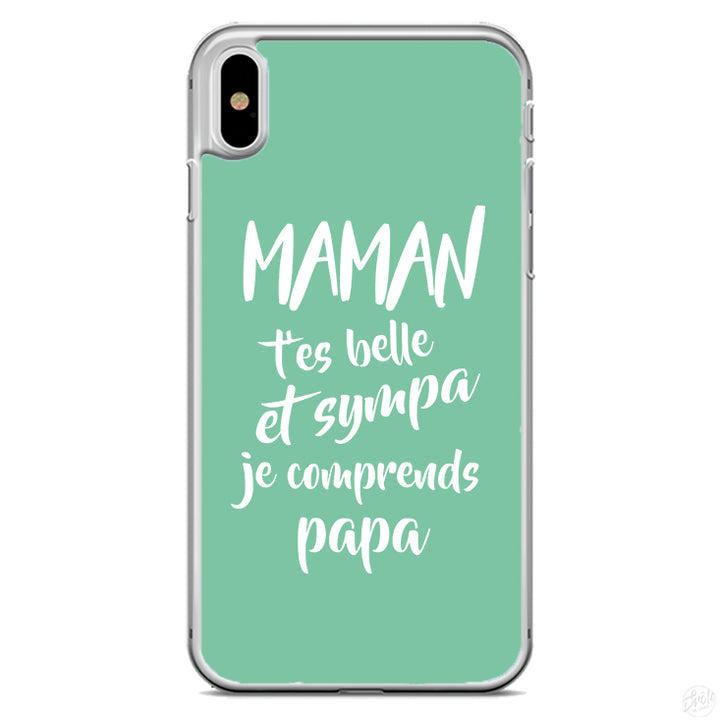 Coque Maman t'es belle et sympa je comprends papa