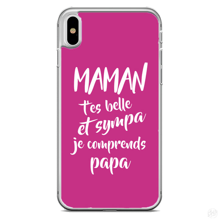 Coque Maman t'es belle et sympa je comprends papa