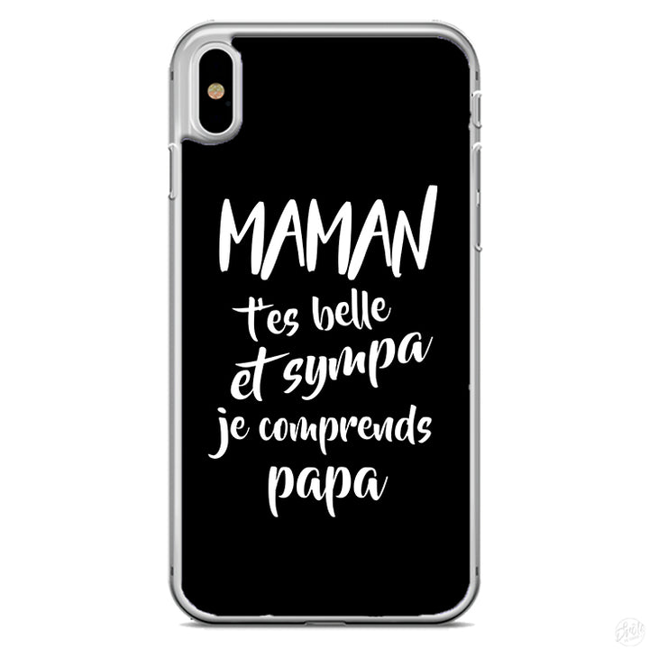 Coque Maman t'es belle et sympa je comprends papa