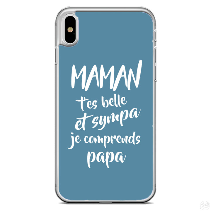 Coque Maman t'es belle et sympa je comprends papa