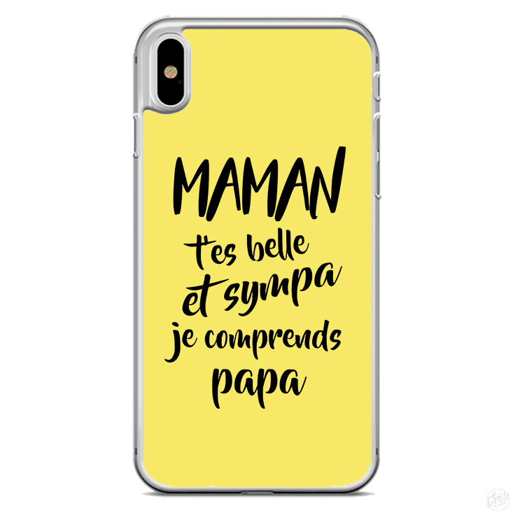 Coque Maman t'es belle et sympa je comprends papa