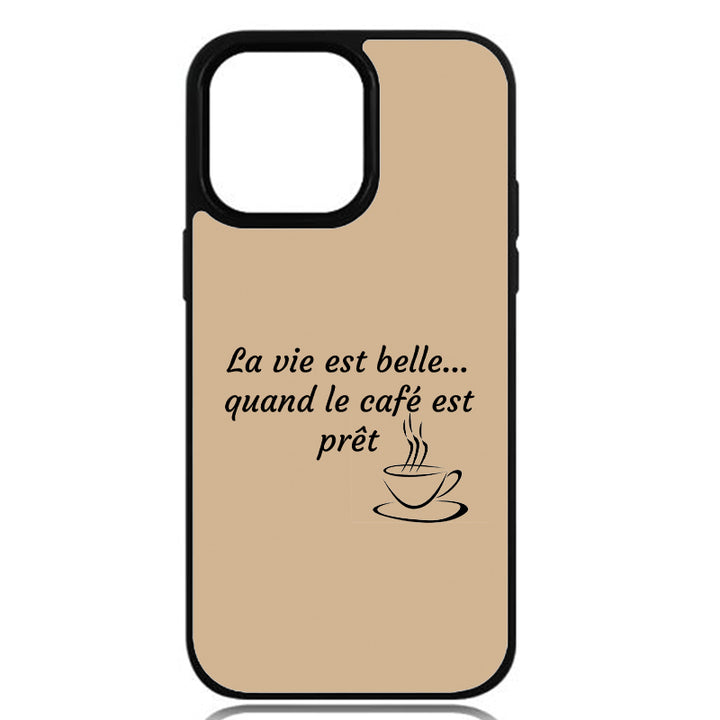 Coque La vie est belle… quand le café est prêt