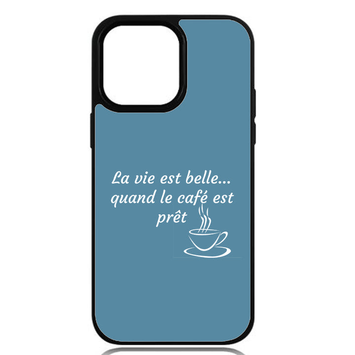 Coque La vie est belle… quand le café est prêt
