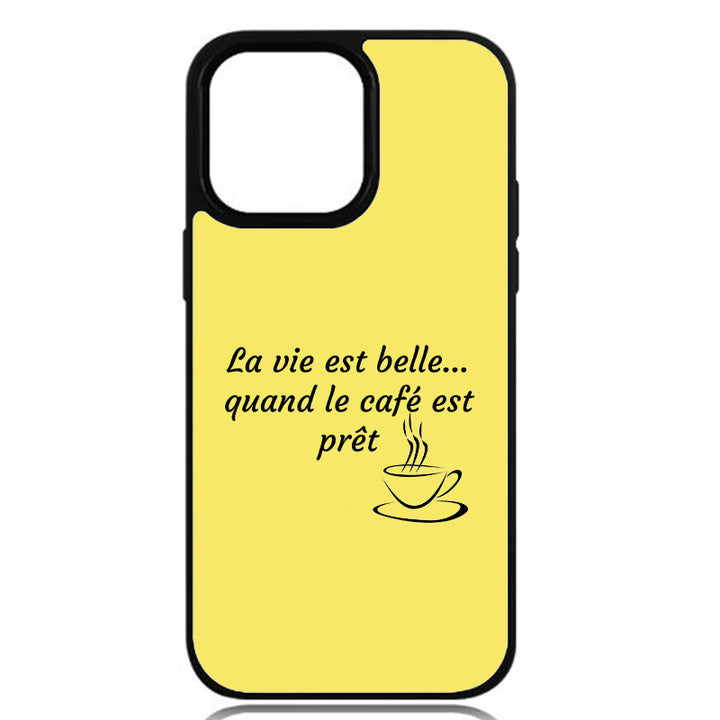 Coque La vie est belle… quand le café est prêt