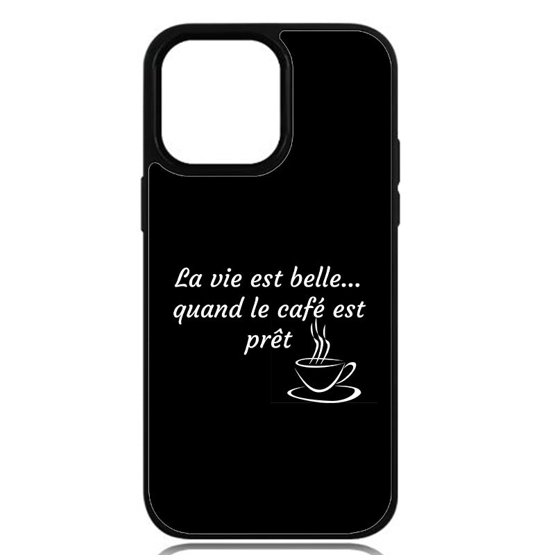 Coque La vie est belle… quand le café est prêt