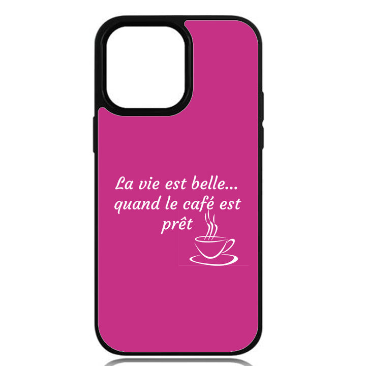 Coque La vie est belle… quand le café est prêt