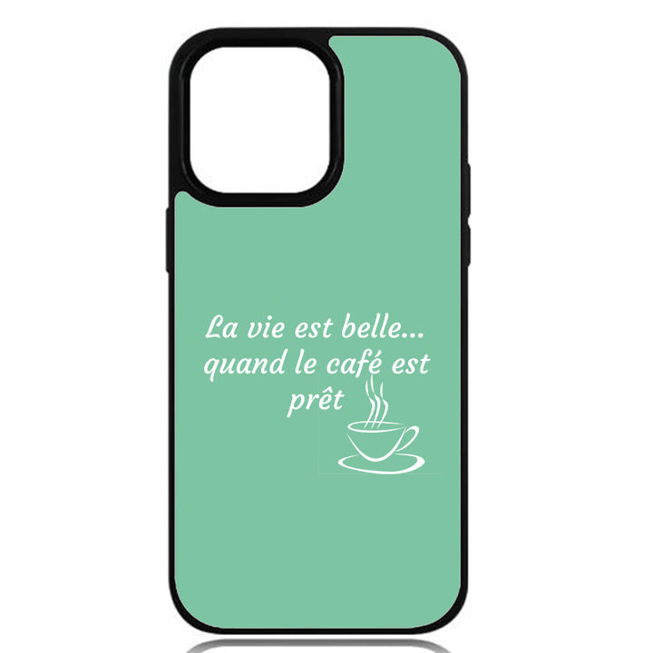 Coque La vie est belle… quand le café est prêt