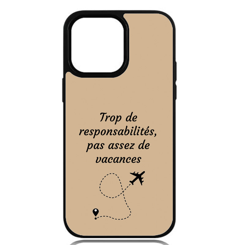 Coque Trop de responsabilités, pas assez de vacances