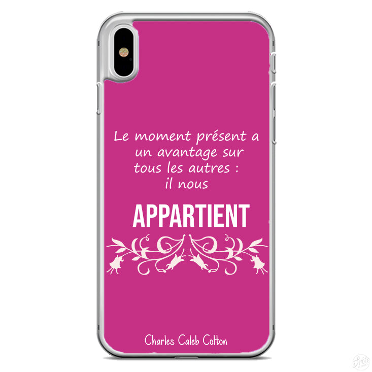 Coque Le moment présent a un avantage sur tous les autres il nous appartient