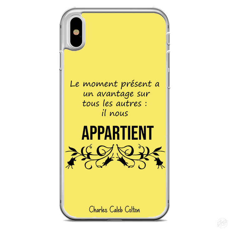 Coque Le moment présent a un avantage sur tous les autres il nous appartient