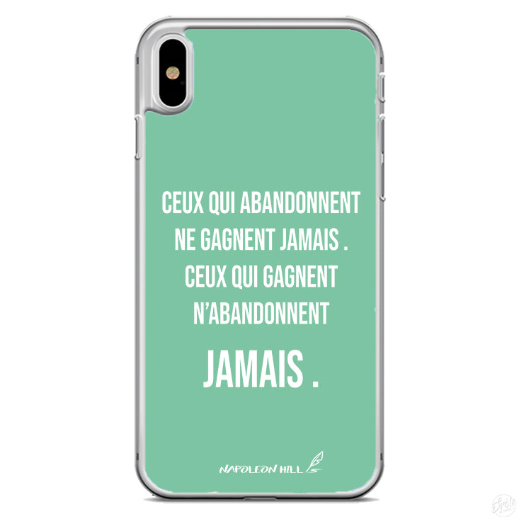 Coque Ceux qui abandonnent ne gagnent jamais ceux qui gagnent n'abandonnent jamais