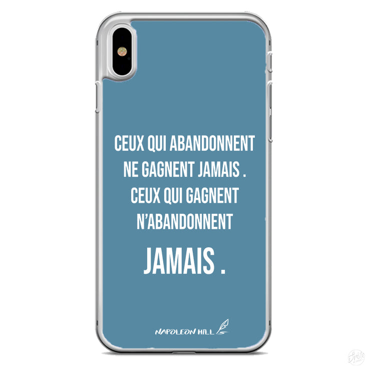 Coque Ceux qui abandonnent ne gagnent jamais ceux qui gagnent n'abandonnent jamais