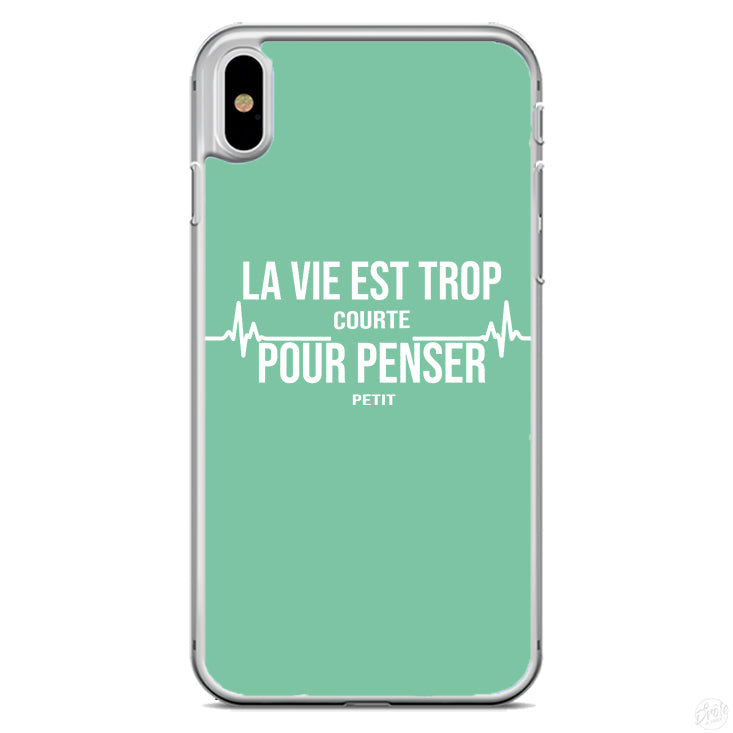 Coque La vie est trop courte pour penser petit