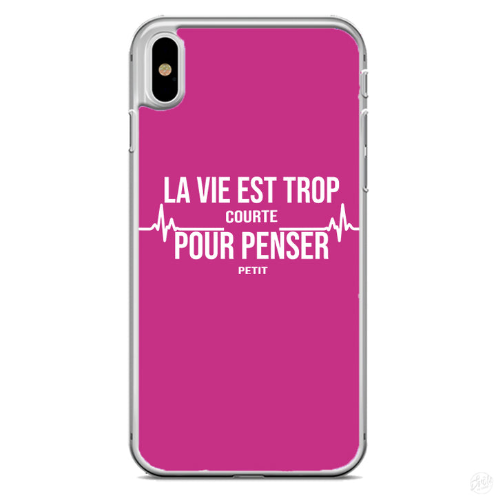 Coque La vie est trop courte pour penser petit