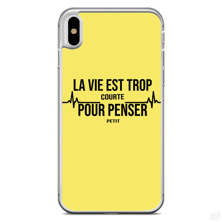 Coque La vie est trop courte pour penser petit