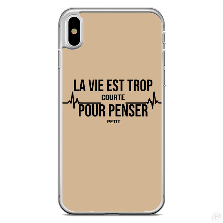 Coque La vie est trop courte pour penser petit