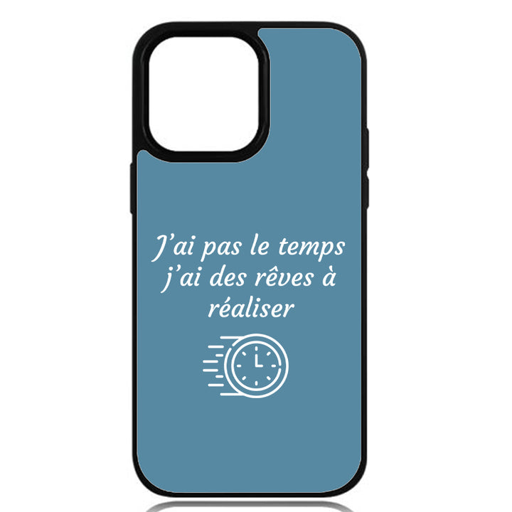 Coque J’ai pas le temps, j’ai des rêves à réaliser