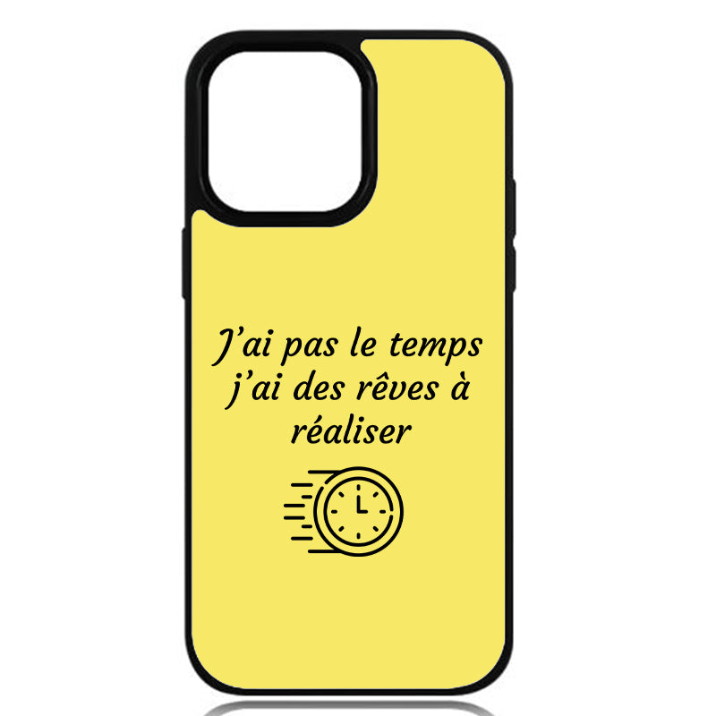 Coque J’ai pas le temps, j’ai des rêves à réaliser