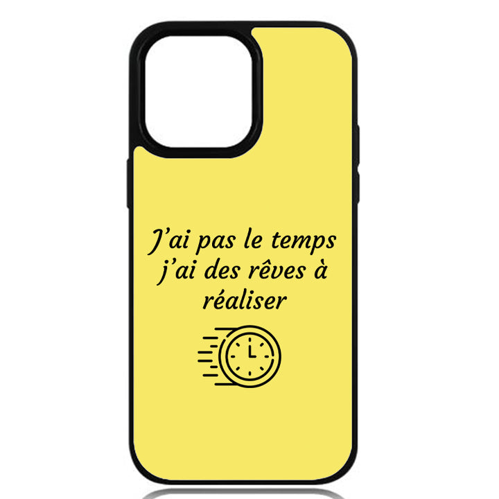 Coque J’ai pas le temps, j’ai des rêves à réaliser