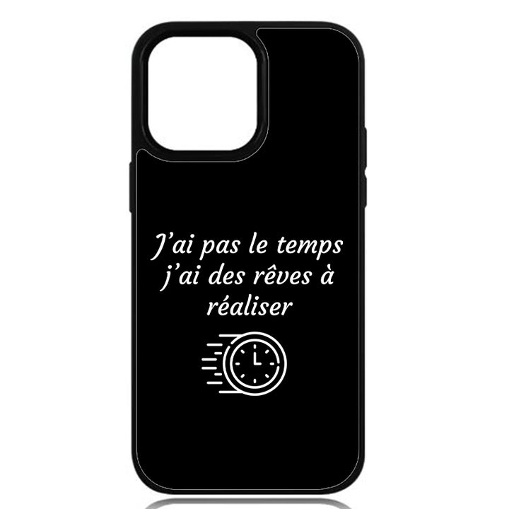 Coque J’ai pas le temps, j’ai des rêves à réaliser