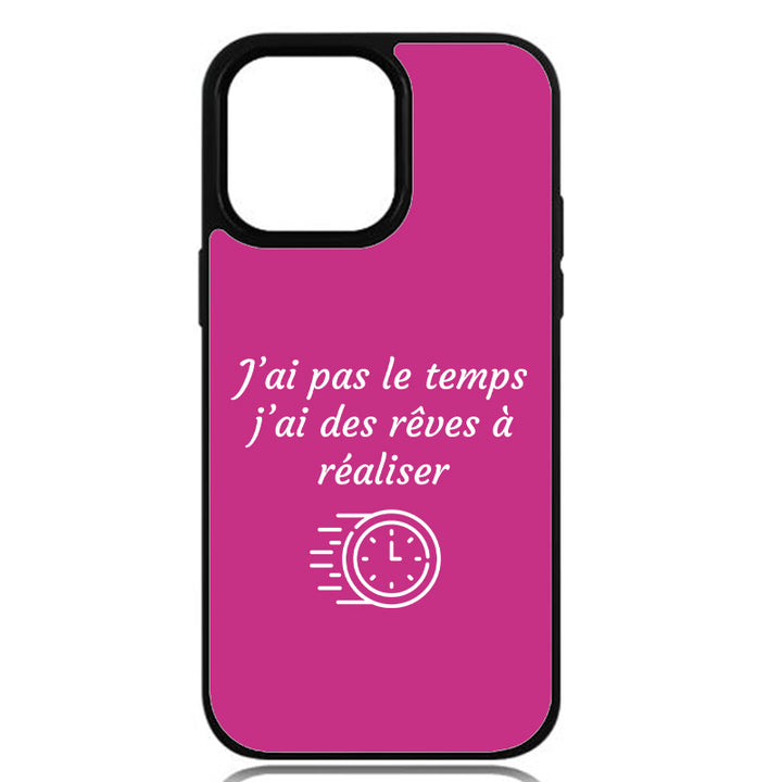 Coque J’ai pas le temps, j’ai des rêves à réaliser