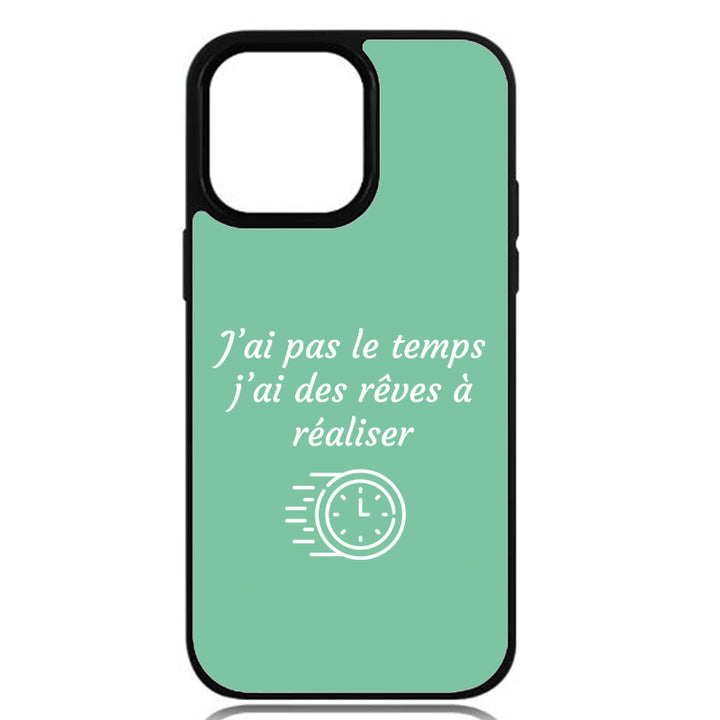 Coque J’ai pas le temps, j’ai des rêves à réaliser
